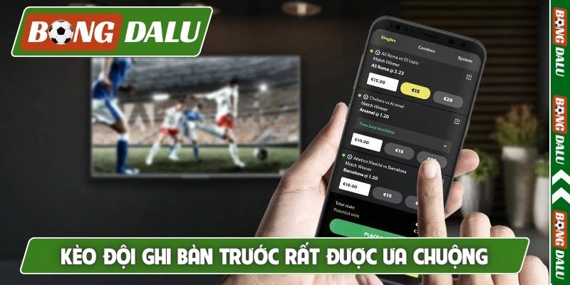 Kèo đội ghi bàn trước rất được ưa chuộng