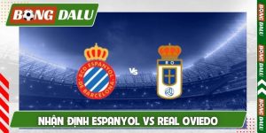 Nhận định Espanyol vs Real Oviedo, 03h00, 10/03, La Liga