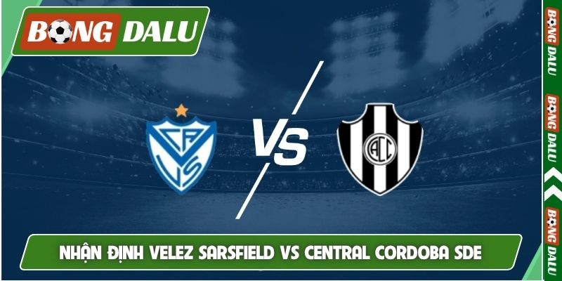 Nhận định Velez Sarsfield vs Central Cordoba SDE, 7h30, 14/4